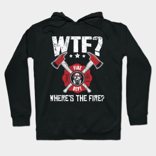 WTF Where's the fire ? Hoodie